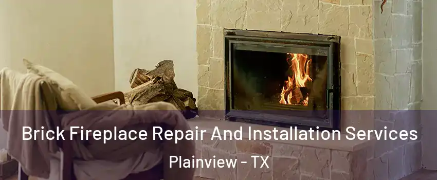  Brick Fireplace Repair And Installation Services Plainview - TX