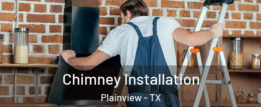  Chimney Installation Plainview - TX