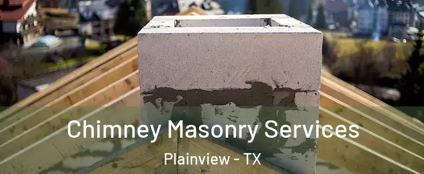  Chimney Masonry Services Plainview - TX