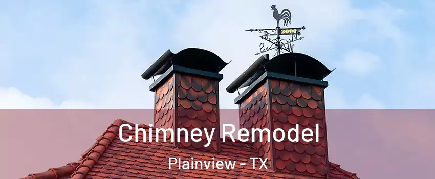  Chimney Remodel Plainview - TX