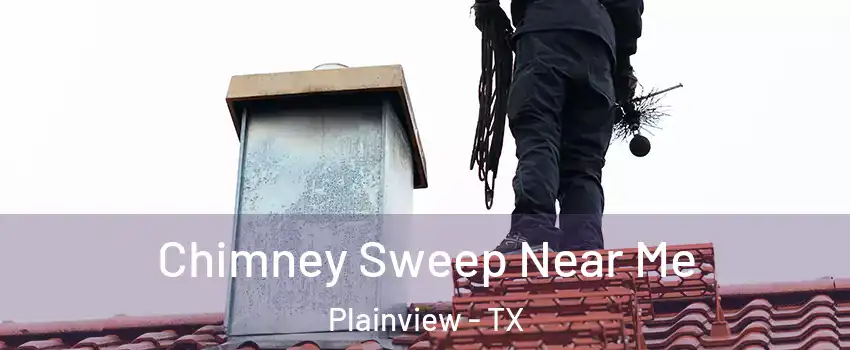  Chimney Sweep Near Me Plainview - TX