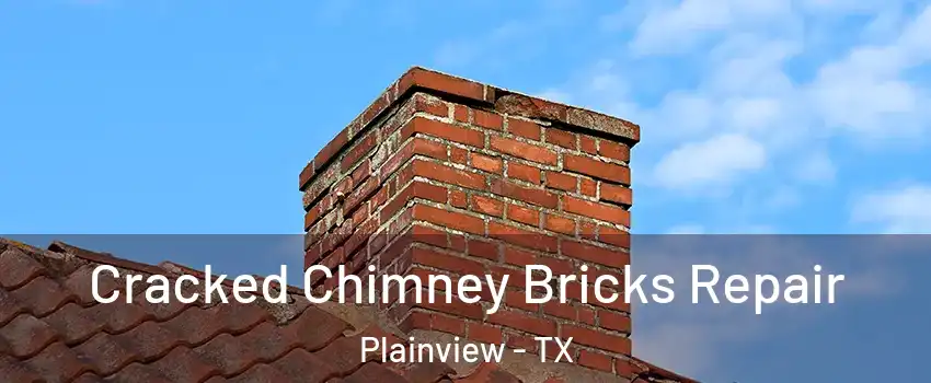  Cracked Chimney Bricks Repair Plainview - TX