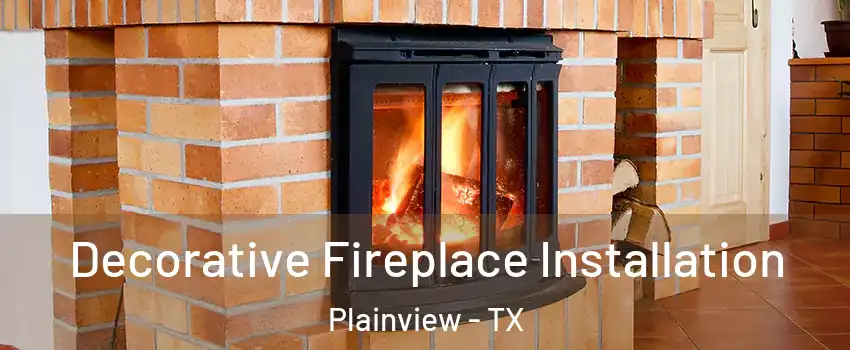  Decorative Fireplace Installation Plainview - TX