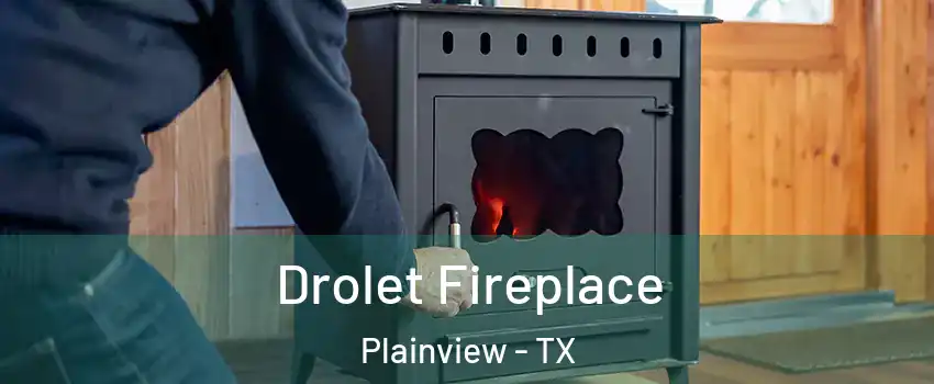  Drolet Fireplace Plainview - TX