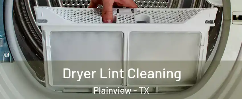  Dryer Lint Cleaning Plainview - TX