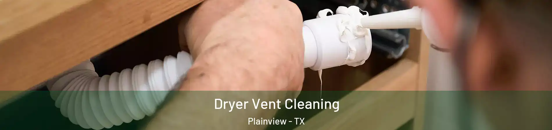  Dryer Vent Cleaning Plainview - TX