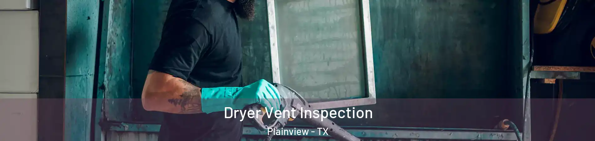  Dryer Vent Inspection Plainview - TX
