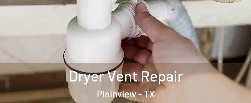  Dryer Vent Repair Plainview - TX
