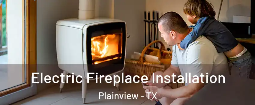  Electric Fireplace Installation Plainview - TX