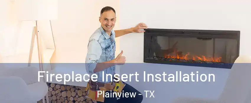  Fireplace Insert Installation Plainview - TX