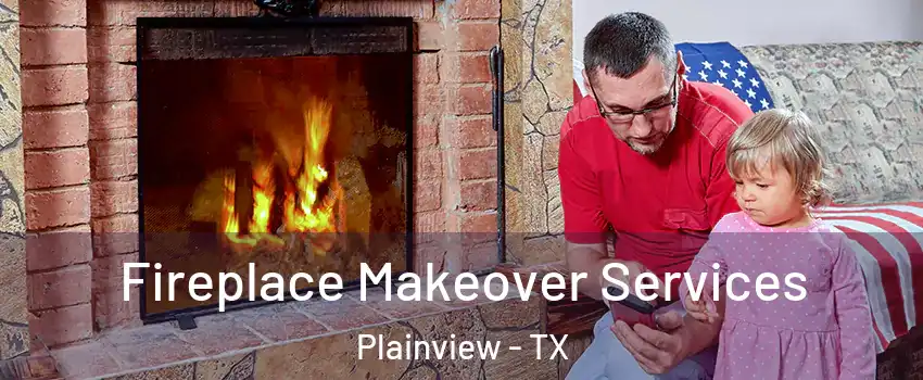  Fireplace Makeover Services Plainview - TX