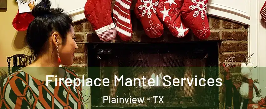  Fireplace Mantel Services Plainview - TX