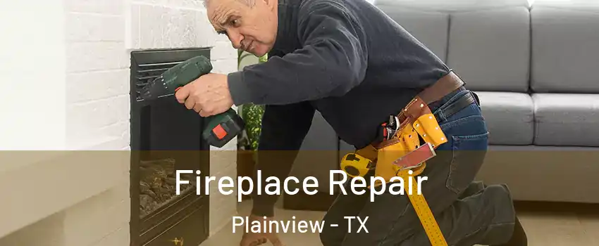  Fireplace Repair Plainview - TX
