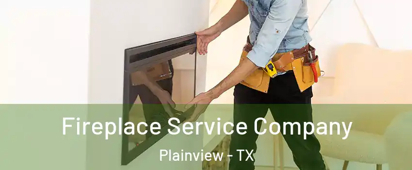  Fireplace Service Company Plainview - TX