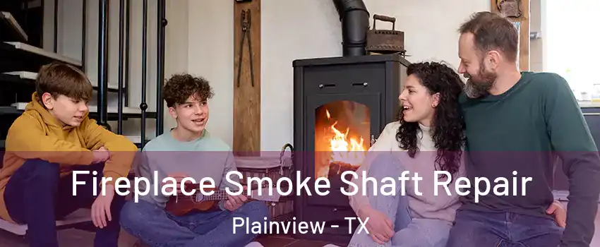  Fireplace Smoke Shaft Repair Plainview - TX