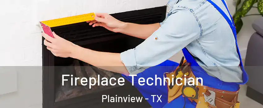  Fireplace Technician Plainview - TX