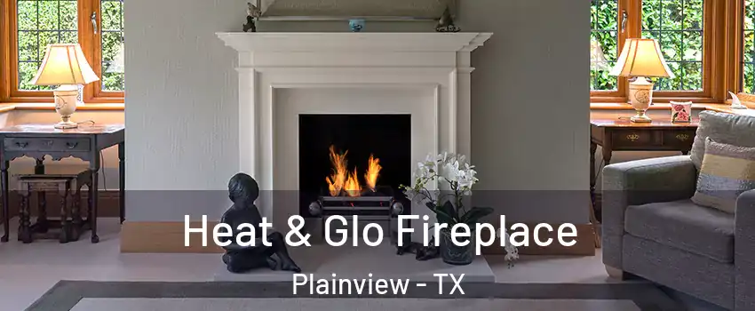  Heat & Glo Fireplace Plainview - TX
