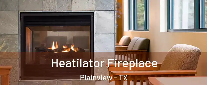  Heatilator Fireplace Plainview - TX
