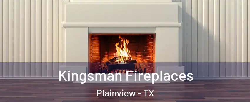  Kingsman Fireplaces Plainview - TX