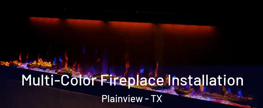  Multi-Color Fireplace Installation Plainview - TX