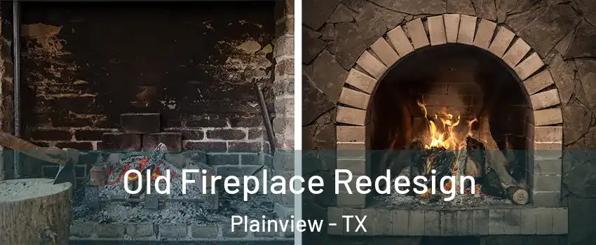  Old Fireplace Redesign Plainview - TX