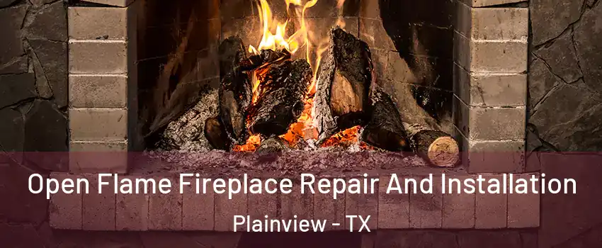  Open Flame Fireplace Repair And Installation Plainview - TX