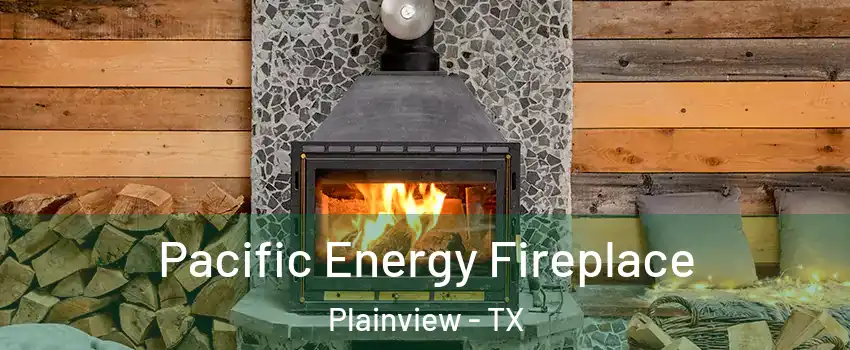  Pacific Energy Fireplace Plainview - TX