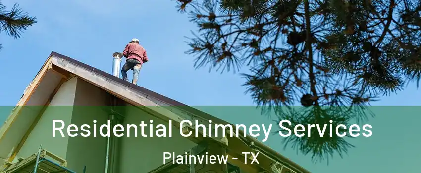  Residential Chimney Services Plainview - TX