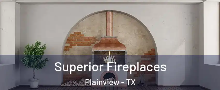  Superior Fireplaces Plainview - TX