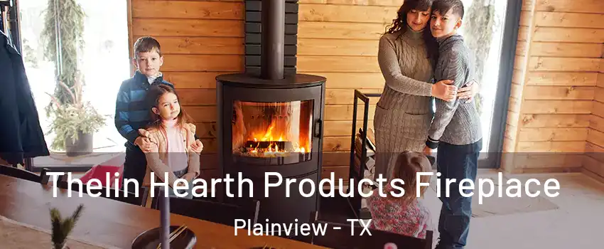  Thelin Hearth Products Fireplace Plainview - TX