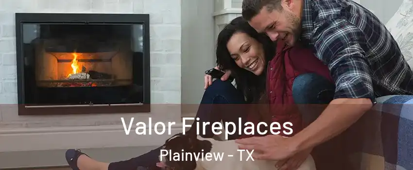  Valor Fireplaces Plainview - TX