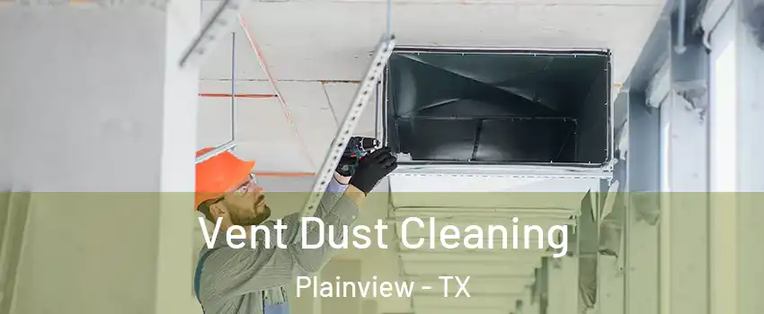  Vent Dust Cleaning Plainview - TX